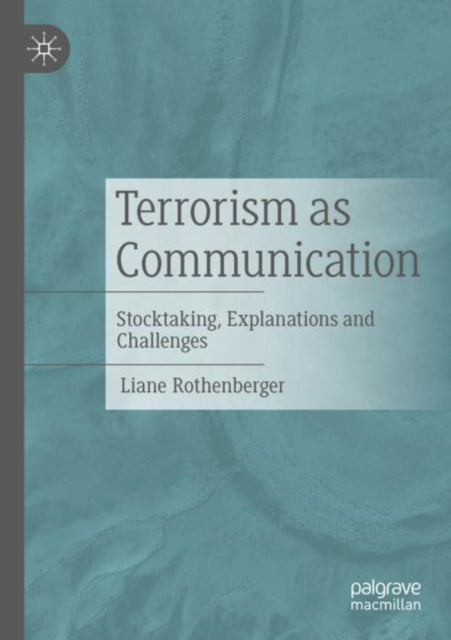 Terrorism as Communication: Stocktaking, Explanations and Challenges