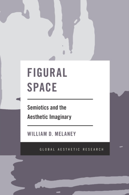 Figural Space: Semiotics and the Aesthetic Imaginary
