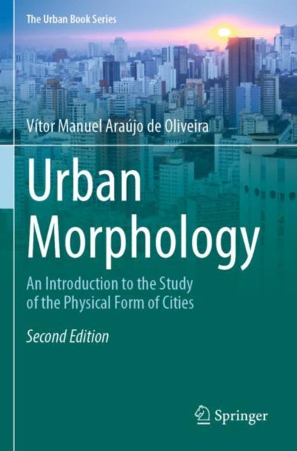 Urban Morphology: An Introduction to the Study of the Physical Form of Cities