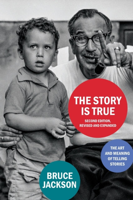 The Story Is True, Second Edition: The Art and Meaning of Telling Stories