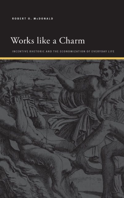 Works like a Charm: Incentive Rhetoric and the Economization of Everyday Life