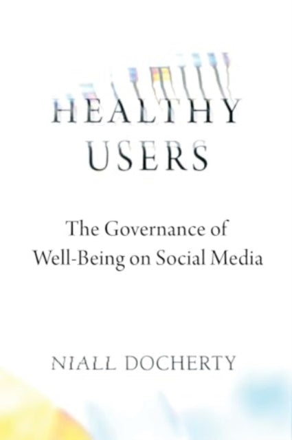 Healthy Users: The Governance of Well-Being on Social Media
