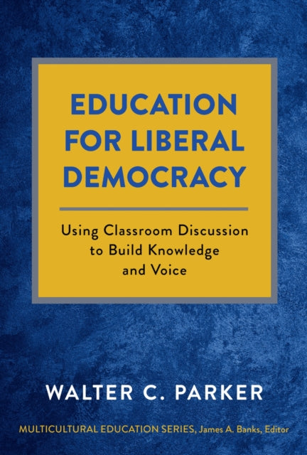 Education for Liberal Democracy: Using Classroom Discussion to Build Knowledge and Voice