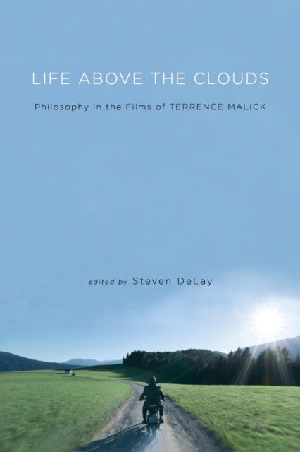 Life Above the Clouds: Philosophy in the Films of Terrence Malick