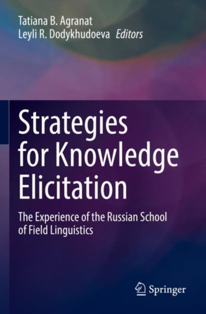 Strategies for Knowledge Elicitation: The Experience of the Russian School of Field Linguistics