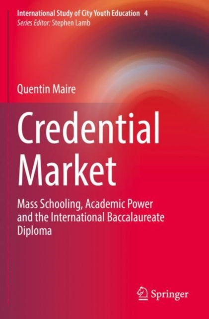 Credential Market: Mass Schooling, Academic Power and the International Baccalaureate Diploma