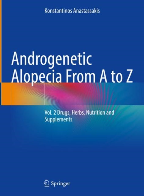 Androgenetic Alopecia From A to Z: Vol. 2 Drugs, Herbs, Nutrition and Supplements