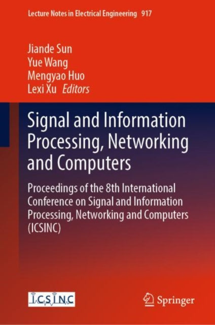 Signal and Information Processing, Networking and Computers: Proceedings of the 8th International Conference on Signal and Information Processing, Networking and Computers (ICSINC)