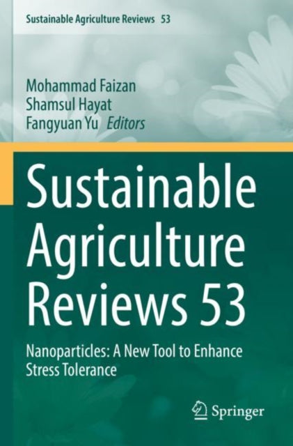 Sustainable Agriculture Reviews 53: Nanoparticles: A New Tool to Enhance Stress Tolerance