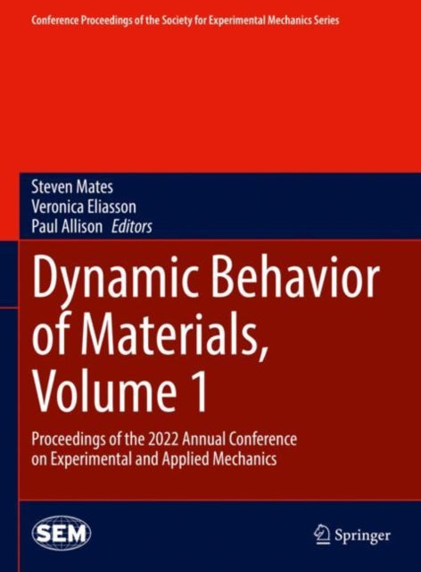 Dynamic Behavior of Materials, Volume 1: Proceedings of the 2022 Annual Conference on Experimental and Applied Mechanics