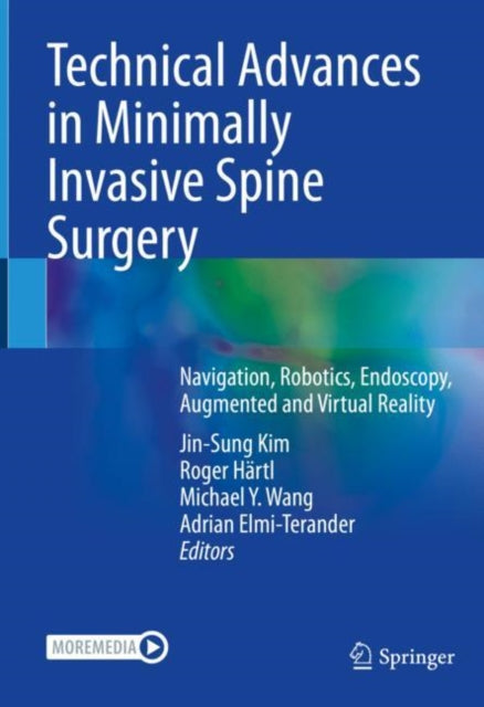 Technical Advances in Minimally Invasive Spine Surgery: Navigation, Robotics, Endoscopy, Augmented and Virtual Reality