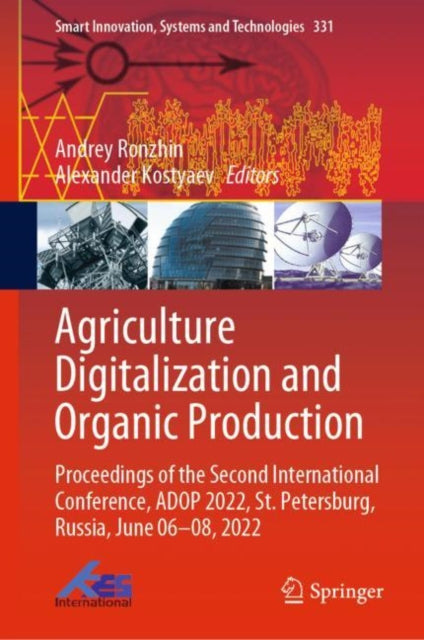 Agriculture Digitalization and Organic Production: Proceedings of the Second International Conference, ADOP 2022, St. Petersburg, Russia, June 06–08, 2022