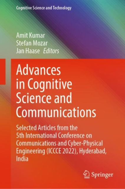 Advances in Cognitive Science and Communications: Selected Articles from the 5th International Conference on Communications and Cyber-Physical Engineering (ICCCE 2022), Hyderabad, India
