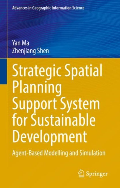 Strategic Spatial Planning Support System for Sustainable Development: Agent-Based Modelling and Simulation