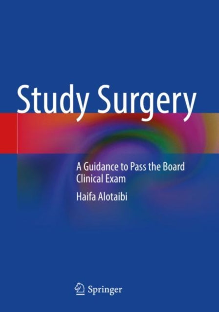 Study Surgery: A Guidance to Pass the Board Clinical Exam