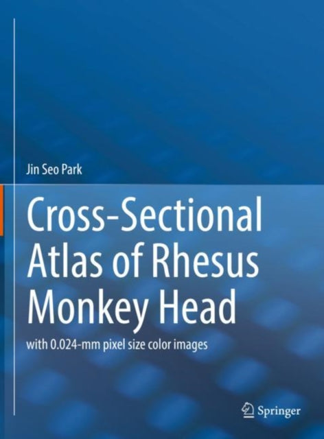 Cross-Sectional Atlas of Rhesus Monkey Head: with 0.024-mm pixel size color images