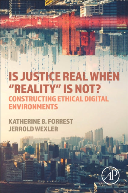 Is Justice Real When “Reality? is Not?: Constructing Ethical Digital Environments