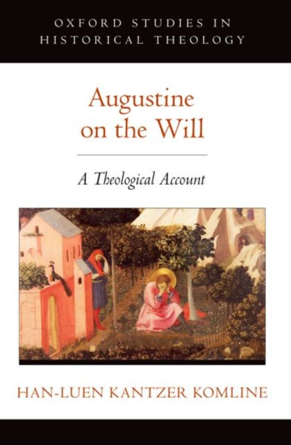 Augustine on the Will: A Theological Account