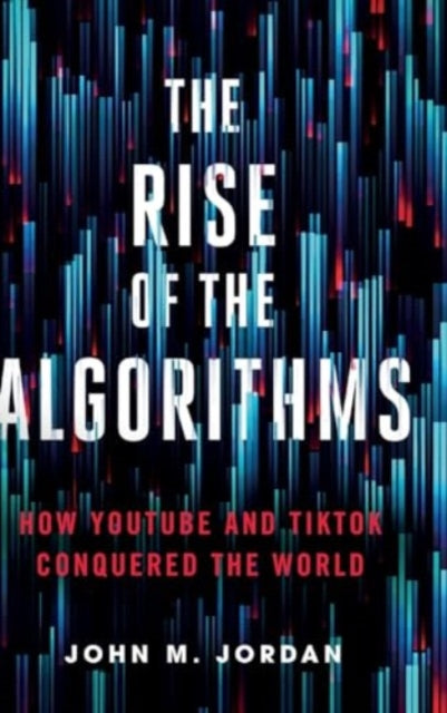 The Rise of the Algorithms: How YouTube and TikTok Conquered the World