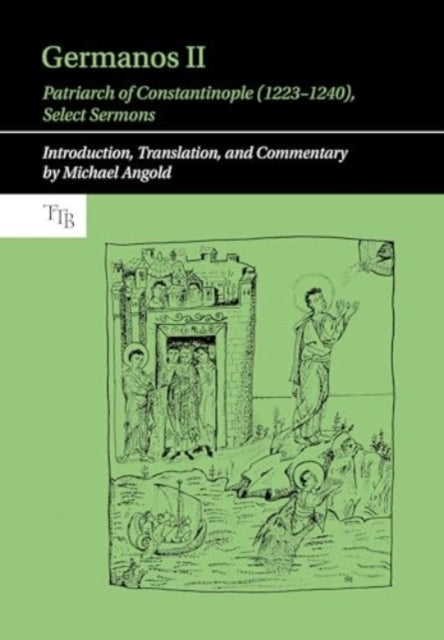 Germanos II, Patriarch of Constantinople (1223-1240): Select Sermons