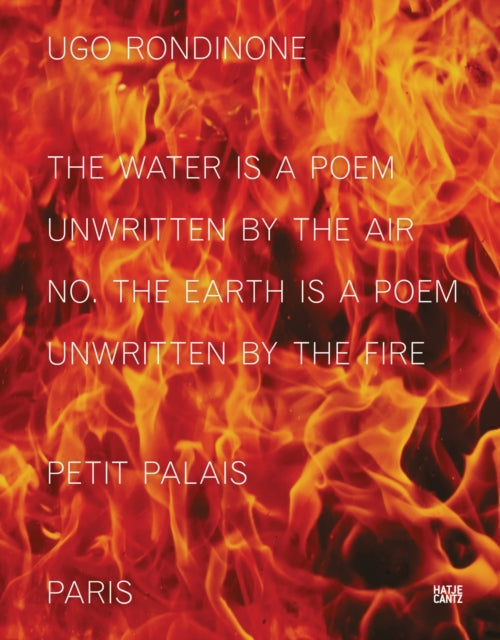 Ugo Rondinone (Bilingual edition): the water is a poem unwritten by the air no. the earth is a poem unwritten by the fire