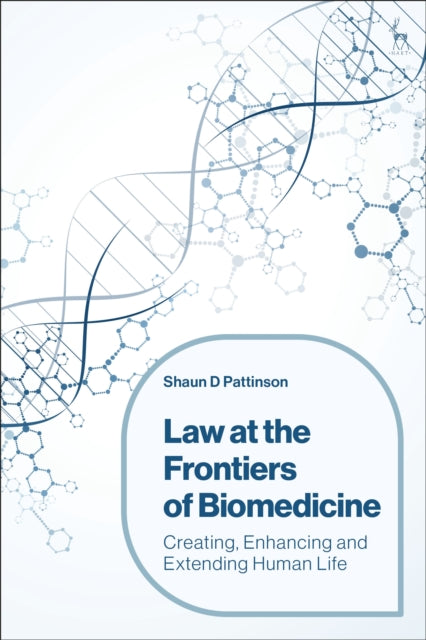 Law at the Frontiers of Biomedicine: Creating, Enhancing and Extending Human Life