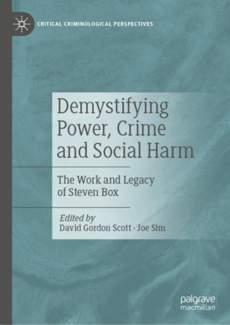 Demystifying Power, Crime and Social Harm: The Work and Legacy of Steven Box