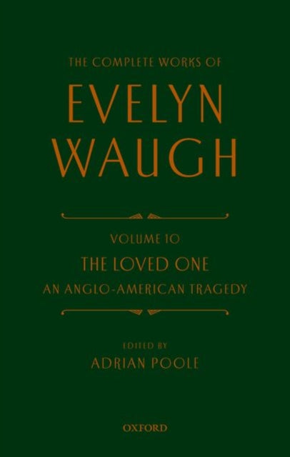 Complete Works of Evelyn Waugh: The Loved One: Volume 10 An Anglo-American Tragedy