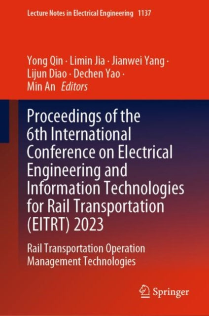 Proceedings of the 6th International Conference on Electrical Engineering and Information Technologies for Rail Transportation (EITRT) 2023: Rail Transportation Operation Management Technologies