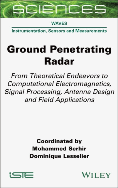 Ground Penetrating Radar: From Theoretical Endeavors to Computational Electromagnetics, Signal Processing, Antenna Design and Field Applications