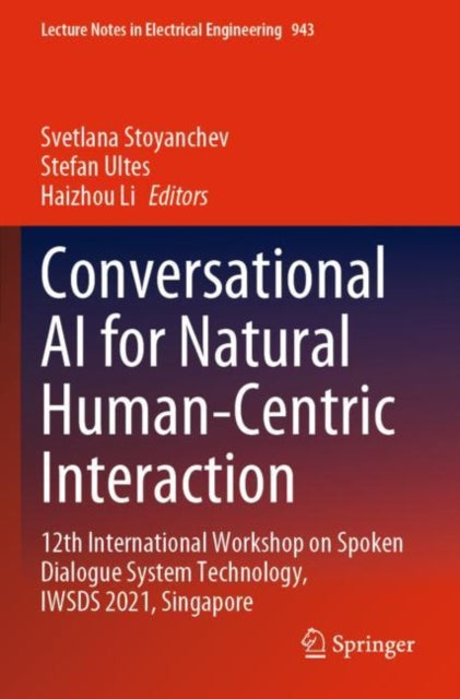 Conversational AI for Natural Human-Centric Interaction: 12th International Workshop on Spoken Dialogue System Technology, IWSDS 2021, Singapore