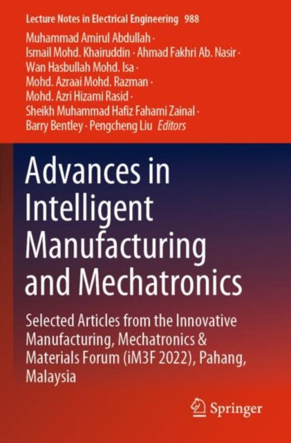 Advances in Intelligent Manufacturing and Mechatronics: Selected Articles from the Innovative Manufacturing, Mechatronics & Materials Forum (iM3F 2022), Pahang, Malaysia