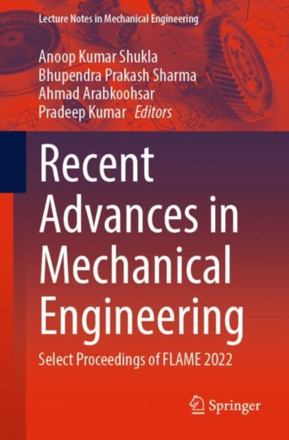 Recent Advances in Mechanical Engineering: Select Proceedings of FLAME 2022