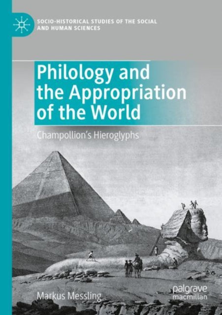 Philology and the Appropriation of the World: Champollion’s Hieroglyphs