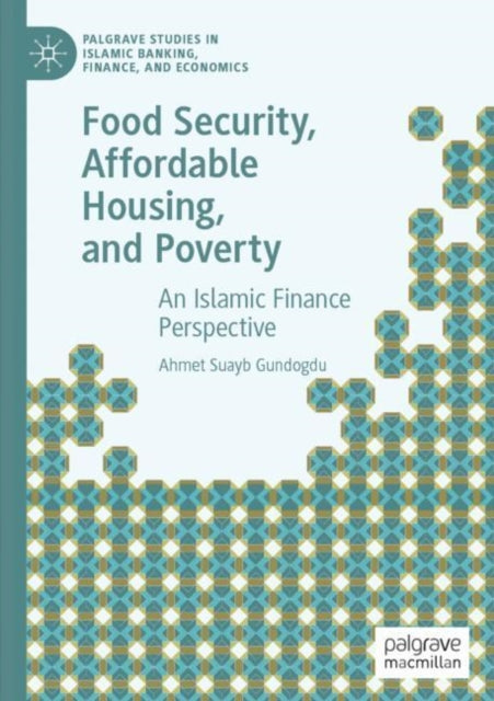Food Security, Affordable Housing, and Poverty: An Islamic Finance Perspective