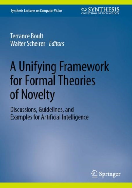 A Unifying Framework for Formal Theories of Novelty: Discussions, Guidelines, and Examples for Artificial Intelligence