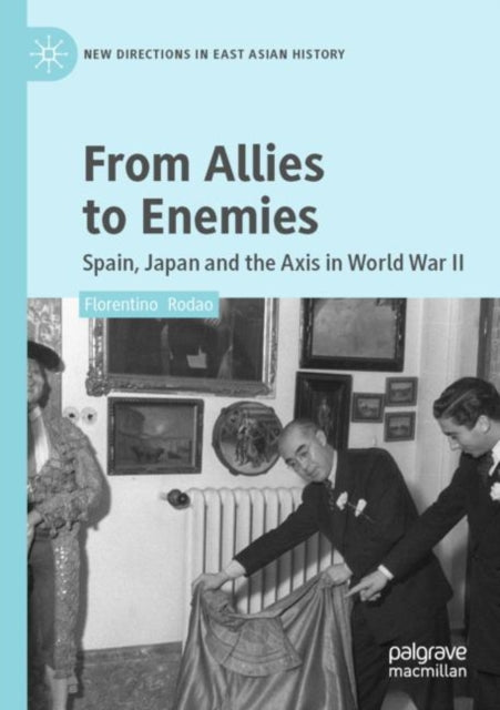 From Allies to Enemies: Spain, Japan and the Axis in World War II