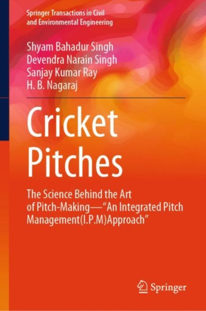 Cricket Pitches: The Science Behind the Art of Pitch-Making—“An Integrated Pitch Management (I.P.M) Approach”