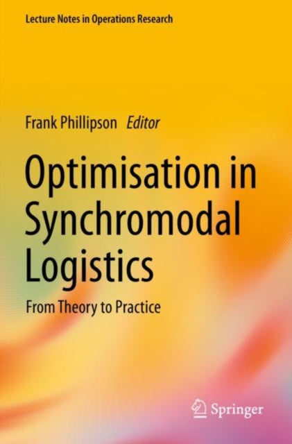 Optimisation in Synchromodal Logistics: From Theory to Practice