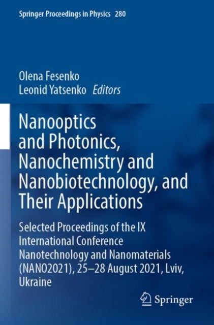 Nanooptics and Photonics, Nanochemistry and Nanobiotechnology, and Their Applications: Selected Proceedings of the IX International Conference Nanotechnology and Nanomaterials (NANO2021), 25–28 August 2021, Lviv, Ukraine