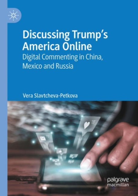 Discussing Trump’s America Online: Digital Commenting in China, Mexico and Russia