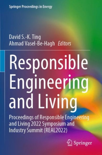 Responsible Engineering and Living: Proceedings of Responsible Engineering and Living 2022 Symposium and Industry Summit (REAL2022)
