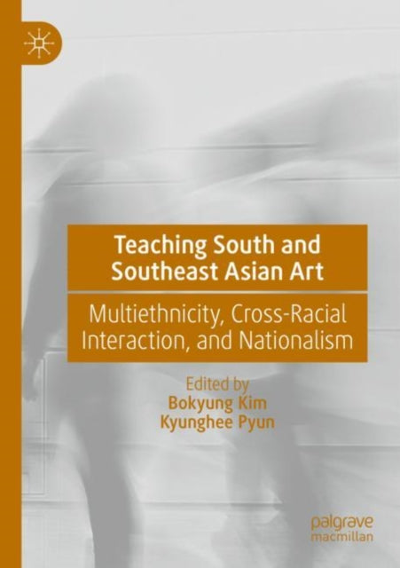 Teaching South and Southeast Asian Art: Multiethnicity, Cross-Racial Interaction, and Nationalism