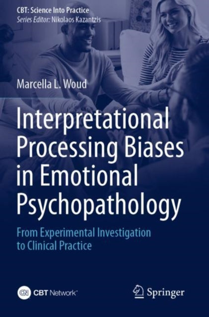 Interpretational Processing Biases in Emotional Psychopathology: From Experimental Investigation to Clinical Practice