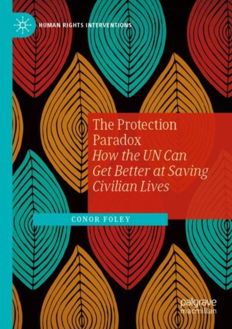 The Protection Paradox: How the UN Can Get Better at Saving Civilian Lives