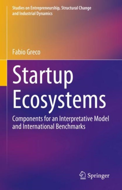 Startup Ecosystems: Components for an Interpretative Model and International Benchmarks