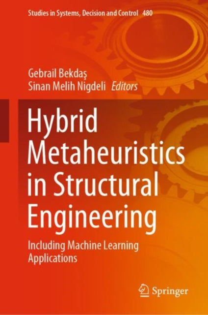 Hybrid Metaheuristics in Structural Engineering: Including Machine Learning Applications