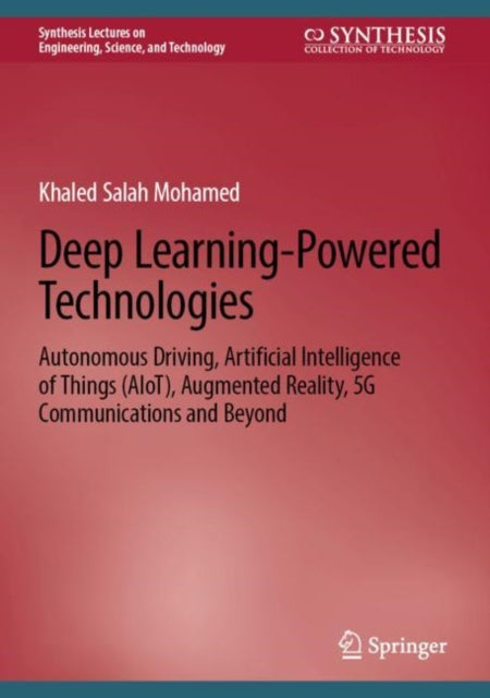 Deep Learning-Powered Technologies: Autonomous Driving, Artificial Intelligence of Things (AIoT), Augmented Reality, 5G Communications and Beyond