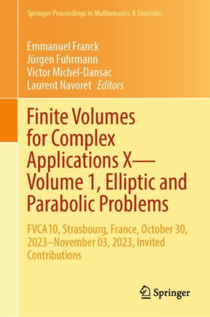 Finite Volumes for Complex Applications X—Volume 1, Elliptic and Parabolic Problems: FVCA10, Strasbourg, France, October 30, 2023–November 03, 2023, Invited Contributions