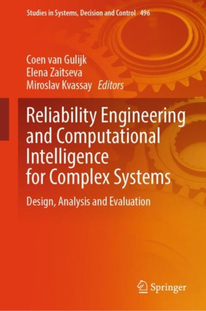 Reliability Engineering and Computational Intelligence for Complex Systems: Design, Analysis and Evaluation